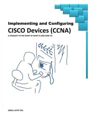 Könyv Implementing and Configuring Cisco Devices Abdul Latiff Esa MR