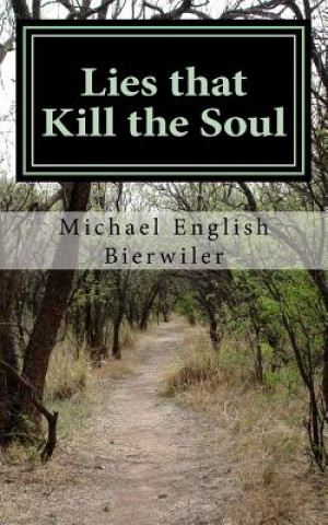 Kniha Lies that Kill the Soul Michael English Bierwiler