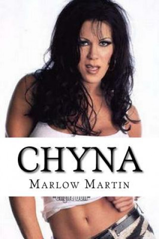 Carte Chyna: The Ninth Wonder of WWE Marlow J Martin