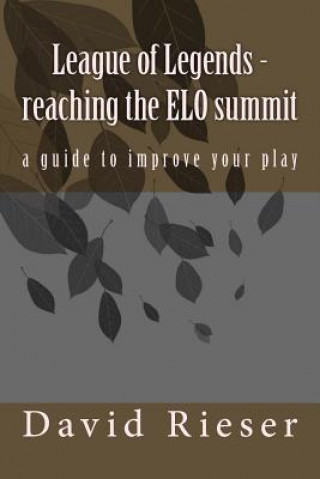 Carte League of Legends - reaching the ELO summit: a guide to improve your play David Rieser