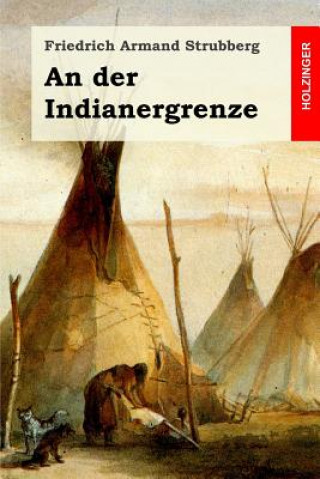 Книга An der Indianergrenze Friedrich Armand Strubberg
