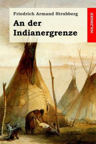 Książka An der Indianergrenze Friedrich Armand Strubberg