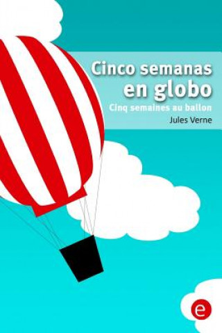 Könyv Cinco semanas en globo/Cinq semaines au ballon: edición bilingüe/édition bilingue Jules Verne