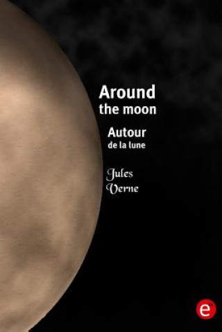 Книга Around the moon/Autour de la lune: Bilingual edition/édition bilingue Jules Verne