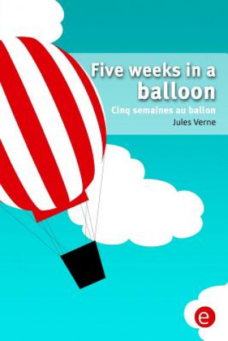 Książka Five weeks in a balloon/Cinq semaines au ballon: Bilingual edition/édition bilingue Jules Verne