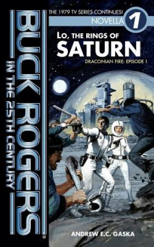 Könyv Buck Rogers in the 25th Century: Lo, the Rings of Saturn Andrew E C Gaska