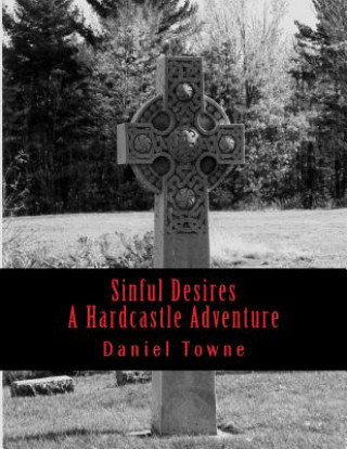 Kniha Sinful Desires: A Hardcastle Adventure Daniel R Towne