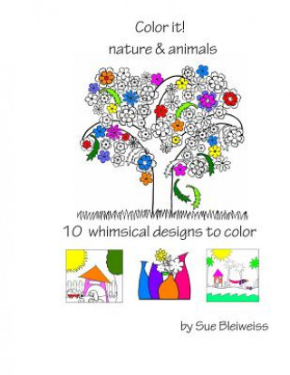 Kniha Color it! nature & animals Sue Bleiweiss