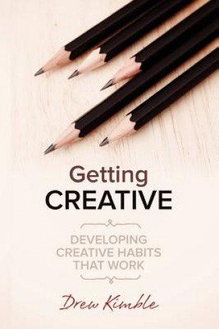 Knjiga Getting Creative: Developing Creative Habits that Work Drew Kimble