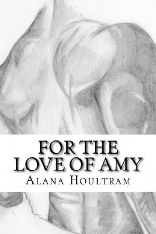 Kniha For The Love Of Amy Alana Houltram
