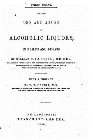 Książka On the Use and Abuse of Alcoholic Liquors, in Health and Disease William B Carpenter