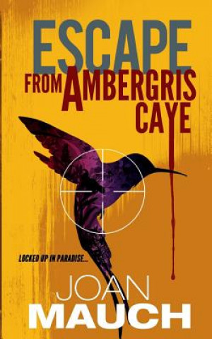 Knjiga Escape from Ambergris Caye MS Joan a Mauch