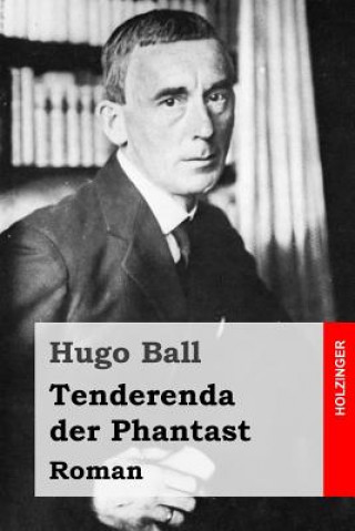 Libro Tenderenda der Phantast: Roman Hugo Ball