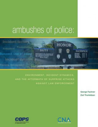 Книга Ambushes of Police: Environment, Incident, Dynamics, and the Aftermath of Surprise Attacks Against Law Enforcement George Fachner