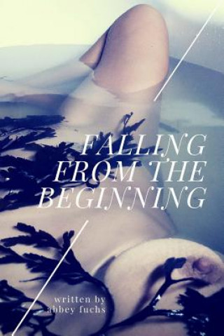 Kniha Falling from the beginning Abbey Nicholson Fuchs