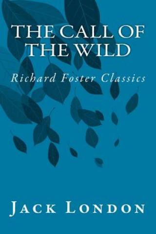 Kniha The Call of the Wild (Richard Foster Classics) Jack London