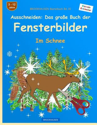 Книга BROCKHAUSEN Bastelbuch Bd. 10: Ausschneiden: Das grosse Buch der Fensterbilder: Im Schnee Dortje Golldack