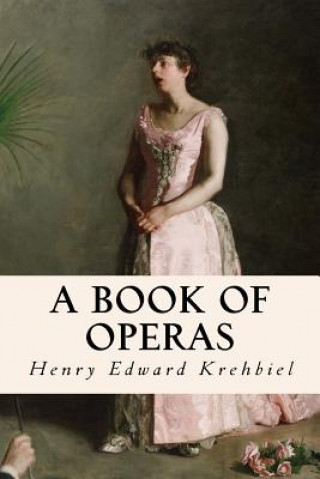 Carte A Book of Operas Henry Edward Krehbiel