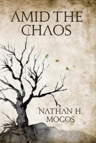 Kniha Amid the Chaos Nathan H Mogos