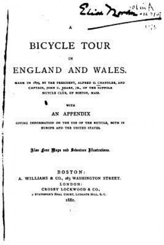 Βιβλίο A Bicycle Tour in England and Wales, Made in 1879 by the President, Alfred D. Chandler Alfred DuPont Chandler