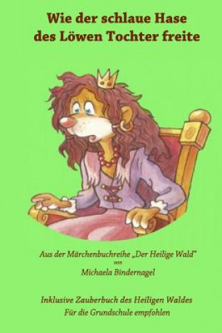 Buch Wie der schlaue Hase des Loewen Tochter freite: Aus der Maerchenbuchreihe "Der Heilige Wald" Michaela Bindernagel