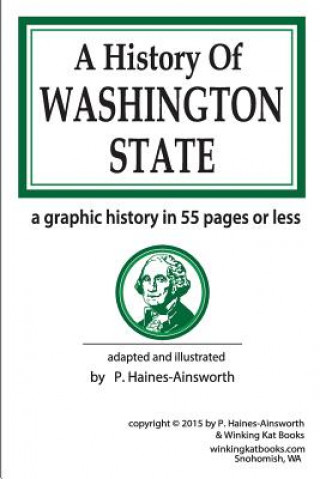 Kniha A History of Washington State: a graphic history in 55 pages or less P Haines-Ainsworth