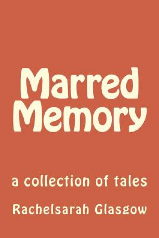 Knjiga Marred Memory Rachelsarah Glasgow