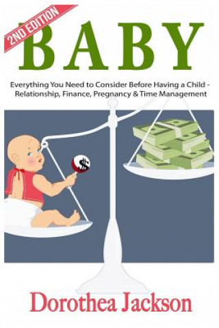 Książka Baby: Everything You Need to Consider Before Having a Child - Relationship, Finance, Pregnancy & Time Management Dorothea Jackson