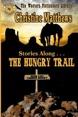 Könyv Stories Along . . . THE HUNGRY TRAIL Christine Matthews