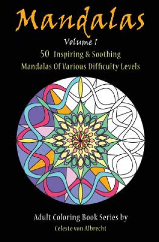 Carte Mandalas: 50 Inspiring & Soothing Mandalas Of Various Difficulty Levels Celeste Von Albrecht