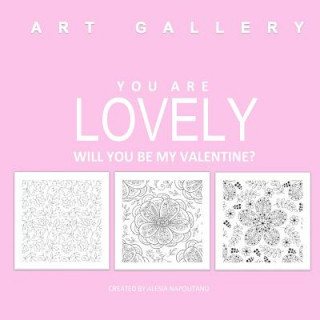 Carte You Are Lovely Will You Be My Valentine?: Adult Coloring Book of Love; Love Books in all Departme; Love Coupons in al; Adult Coloring Book Sets in al; Alesia Napolitano