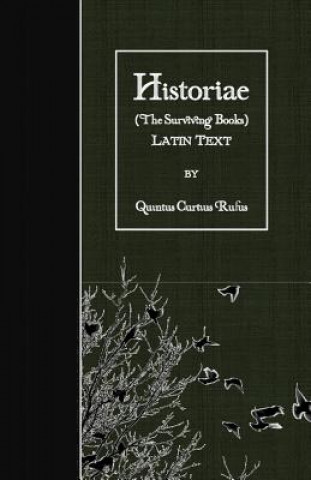 Книга Historiae (The Surviving Books): Latin Text Quintus Curtius Rufus