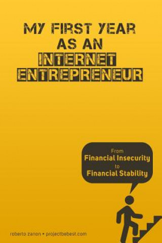 Kniha Entrepreneur: My First Year as an Internet Entrepreneur: From Financial Insecurity to Financial Stability Roberto Zanon