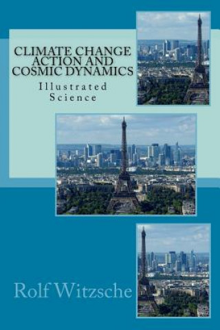 Kniha Climate Change Action and Cosmic Dynamics: Illustrated Science Rolf A F Witzsche