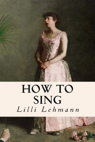 Kniha How to Sing Lilli Lehmann