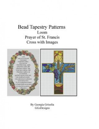 Könyv Bead Tapestry Patterns Loom Prayer of St. Francis and Cross with Images Georgia Grisolia