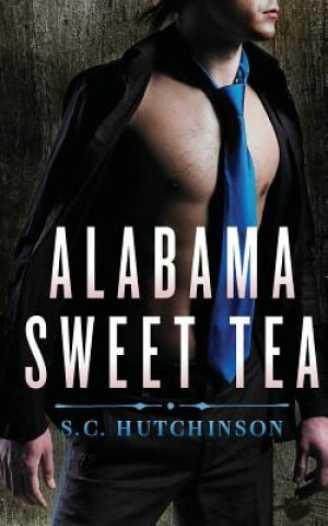 Книга Alabama Sweet Tea: A Southern Novella Sc Hutchinson