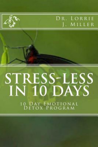 Książka Stress-Less in 10 Days: 10 Day Emotional Detox Program Dr Lorrie J Miller