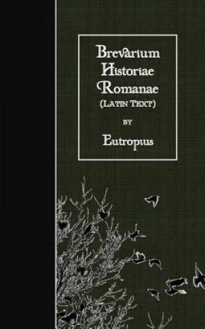 Kniha Brevarium Historiae Romanae: Latin Text Eutropius