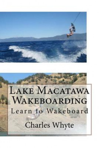 Carte Lake Macatawa Wakeboarding: Learn to Wakeboard Charles Whyte