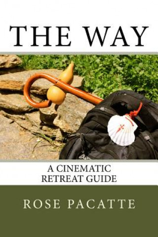 Książka The Way: A Cinematic Retreat Guide Rose Pacatte