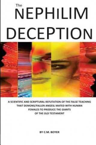 Книга The Nephilim Deception: The False Teaching That Fallen Angels Mated with Human Females and Produced Giants C M Boyer