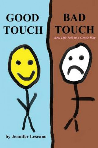 Kniha Good Touch, Bad Touch: Real Life Talk in a Gentle Way Jennifer Lescano