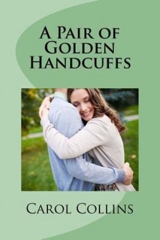 Kniha A Pair of Golden Handcuffs Carol Collins