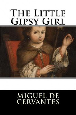 Kniha The Little Gipsy Girl Miguel De Cervantes