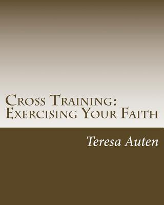 Kniha Cross Training: Exercising Your Faith: A 12 Step Strategy Guide for United Methodist Confirmation Teresa Auten