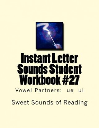Kniha Instant Letter Sounds Student Workbook #27: Vowel Partners: ue ui Sweet Sounds of Reading