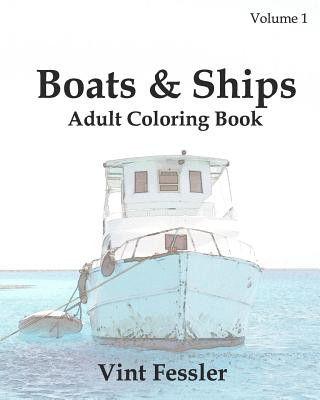 Carte Boats & Ships: Adult Coloring Book, Volume 1: Boat and Ship Sketches for Coloring Vint Fessler