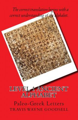 Könyv Level 1 Ancient Alphabet: Paleo-Greek Letters Travis Wayne Goodsell