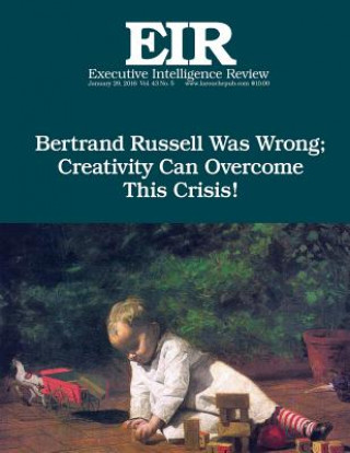 Βιβλίο Creativity will Defeat Russell!: Executive Intelligence Review; Volume 43, Issue 5 Lyndon H Larouche Jr